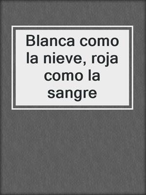 Blanca como la nieve, roja como la sangre