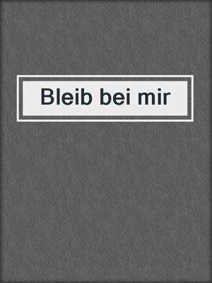 cover image of Bleib bei mir