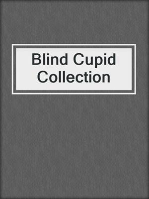 cover image of Blind Cupid Collection