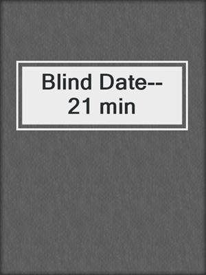 cover image of Blind Date--21 min
