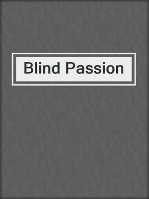 cover image of Blind Passion