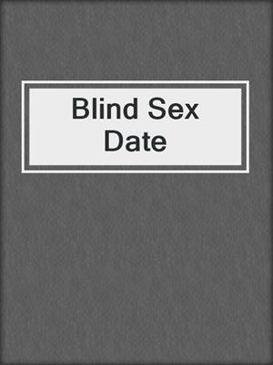 cover image of Blind Sex Date