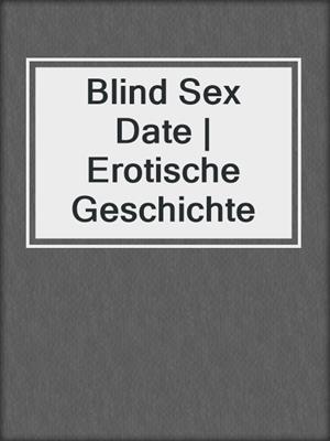cover image of Blind Sex Date | Erotische Geschichte