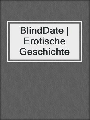 cover image of BlindDate | Erotische Geschichte