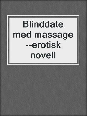 cover image of Blinddate med massage--erotisk novell