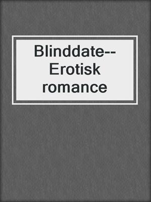 cover image of Blinddate--Erotisk romance