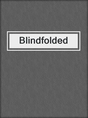 cover image of Blindfolded