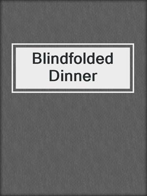 cover image of Blindfolded Dinner