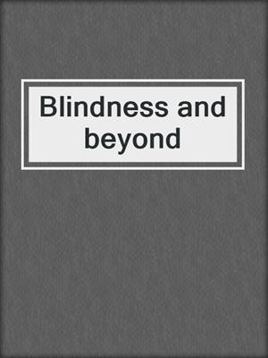 Blindness and beyond