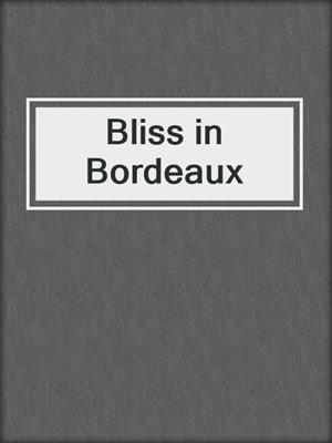 cover image of Bliss in Bordeaux