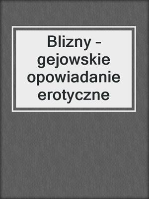 Blizny – gejowskie opowiadanie erotyczne