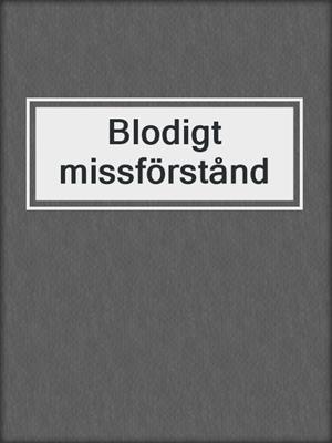 cover image of Blodigt missförstånd