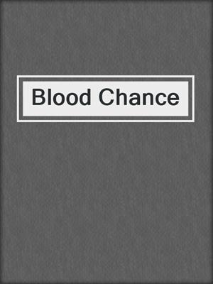 Blood Chance