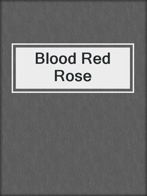Blood Red Rose