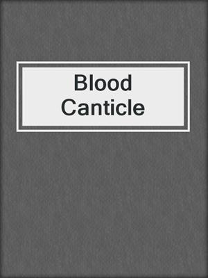 cover image of Blood Canticle