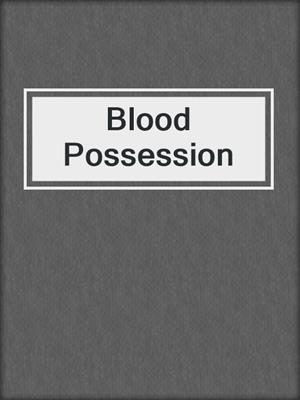 cover image of Blood Possession