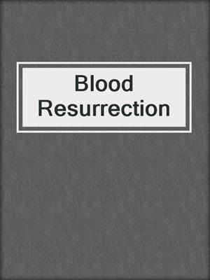 cover image of Blood Resurrection