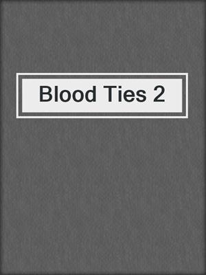 cover image of Blood Ties 2
