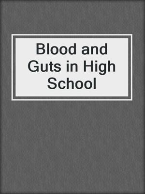 Blood and Guts in High School