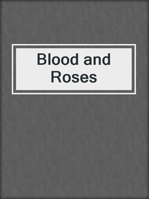 cover image of Blood and Roses