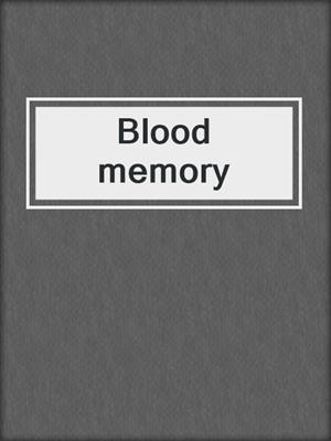 Blood memory