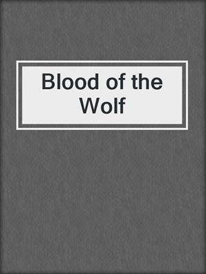 cover image of Blood of the Wolf