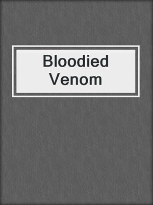 cover image of Bloodied Venom
