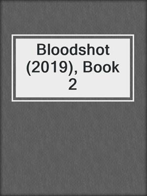 Bloodshot (2019), Book 2