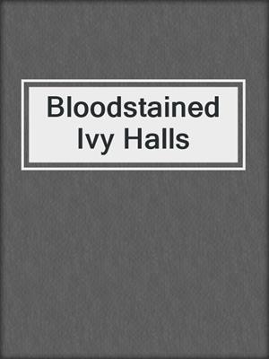 cover image of Bloodstained Ivy Halls