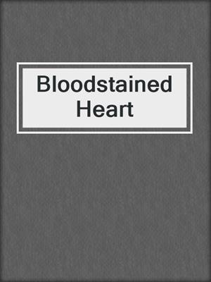 cover image of Bloodstained Heart