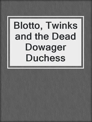 Blotto, Twinks and the Dead Dowager Duchess