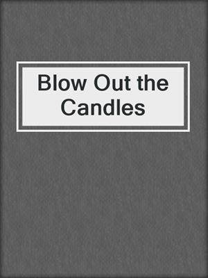cover image of Blow Out the Candles