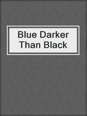 cover image of Blue Darker Than Black