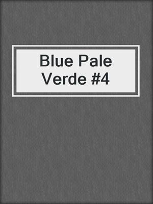Blue Pale Verde #4