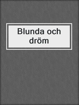 cover image of Blunda och dröm
