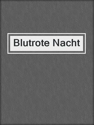 cover image of Blutrote Nacht