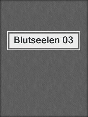cover image of Blutseelen 03