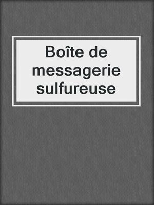 cover image of Boîte de messagerie sulfureuse