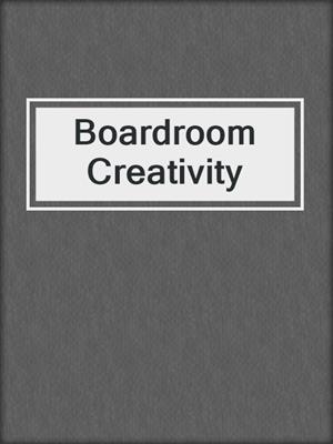 Boardroom Creativity