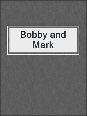 cover image of Bobby and Mark