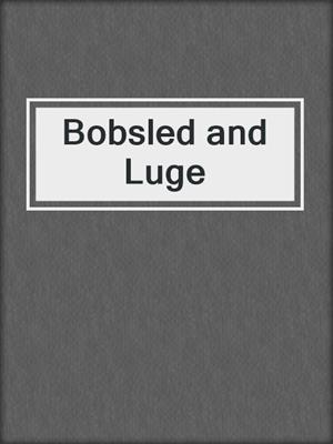 Bobsled and Luge