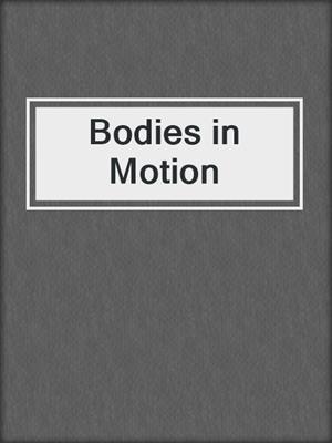 Bodies in Motion