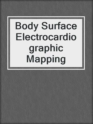Body Surface Electrocardiographic Mapping