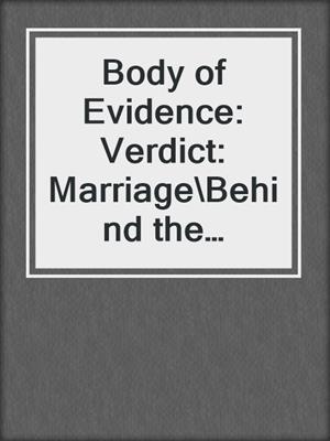 cover image of Body of Evidence: Verdict: Marriage\Behind the Badge\Premeditated Passion