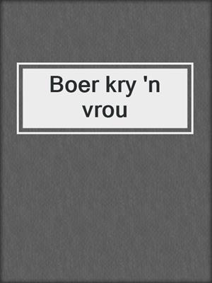 cover image of Boer kry 'n vrou