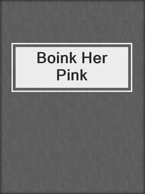 cover image of Boink Her Pink