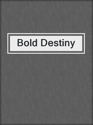 cover image of Bold Destiny