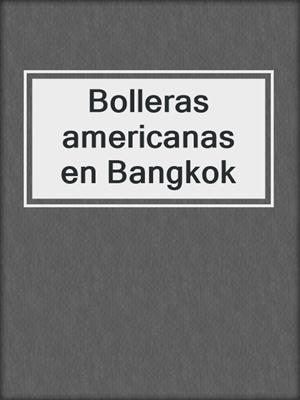 cover image of Bolleras americanas en Bangkok