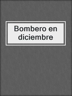 cover image of Bombero en diciembre