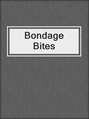 cover image of Bondage Bites